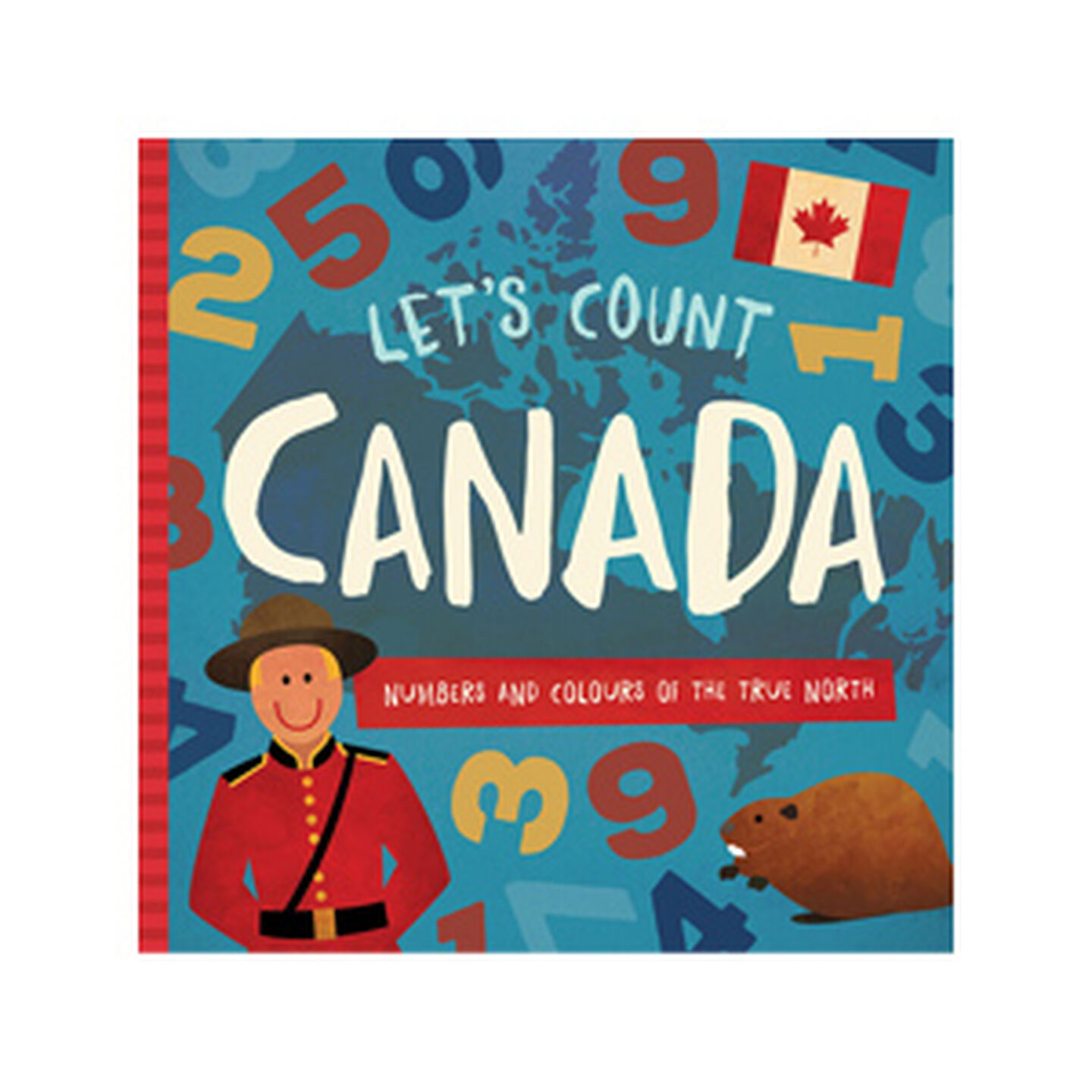 Let's Count Canada: Numbers and Colours of the True North