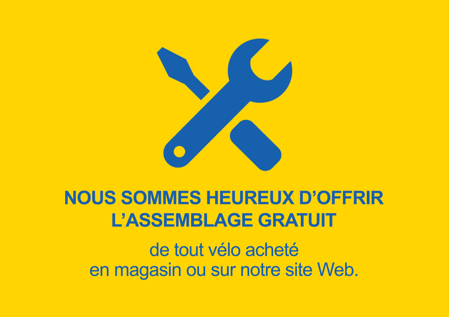 NOUS SOMMES HEUREUX D’OFFRIR L’ASSEMBLAGE GRATUIT