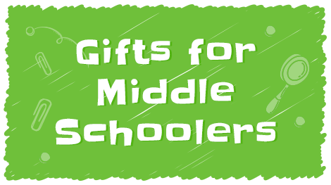 Gifts for Middle Schoolers