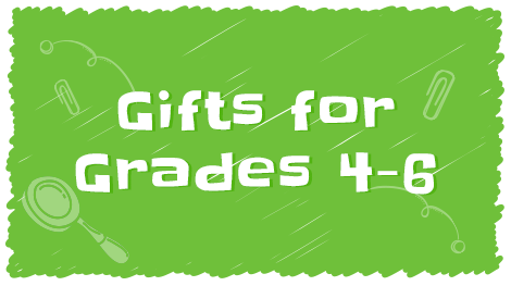 Gifts for Grades 4-6