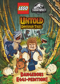 Untold Dinosaur Tales #1: Dangerous Eggs-pedition! (LEGO Jurassic World) - Édition anglaise