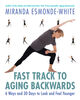 Fast Track to Aging Backwards - &Eacute;dition anglaise