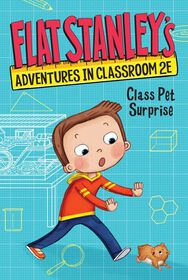 Flat Stanley's Adventures in Classroom 2E #1: Class Pet Surprise - Édition anglaise