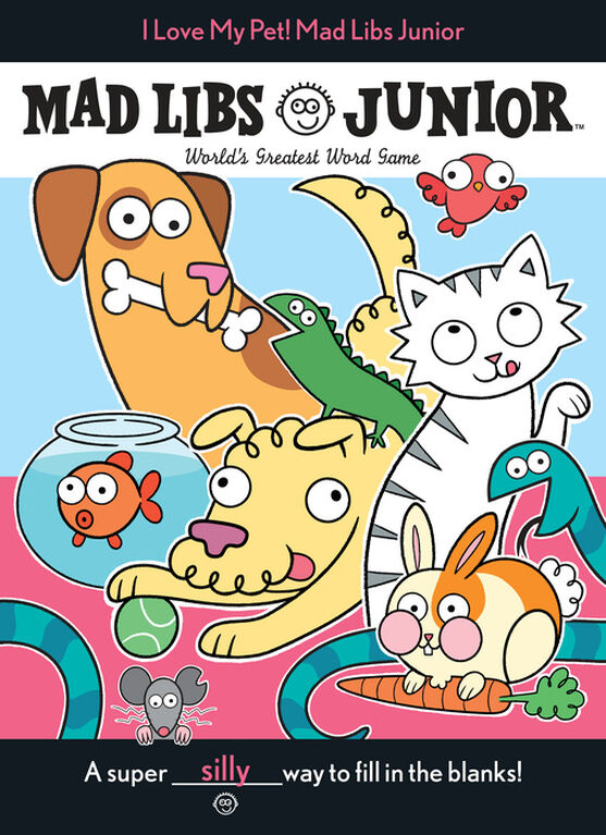 I Love My Pet! Mad Libs Junior - Édition anglaise