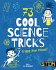 73 Cool Science Tricks To Wow Your - Édition anglaise