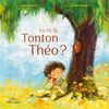 Es-tu là tonton Théo ? - French Text