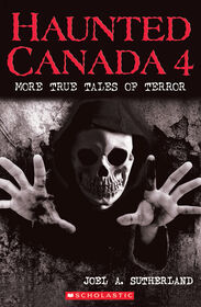Haunted Canada 4: More True Tales Of Terror - English Edition