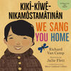 We Sang You Home / Kiki-Kiwe-Nikamostamatinan - Édition anglaise