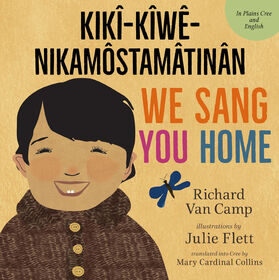 We Sang You Home / Kiki-Kiwe-Nikamostamatinan - English Edition