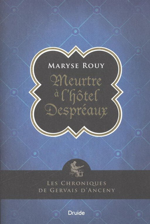 Les chroniques de Gervais d'Anceny : Meurtre &agrave; l'h&ocirc;tel Despr&eacute;aux - French Text