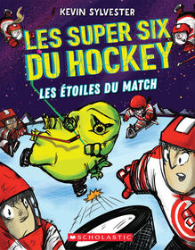 Les super six du hockey : No 4 - Les &eacute;toiles du match - &Eacute;dition fran&ccedil;aise