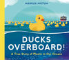 Ducks Overboard!: A True Story of Plastic in Our Oceans - &Eacute;dition anglaise