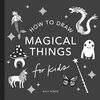 Magical Things: How to Draw Books for Kids, with Unicorns, Dragons, Mermaids, and More - Édition anglaise