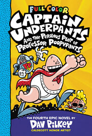 Captain Underpants #4: Captain Underpants and the Perilous Plot of Professor Poopypants: Color Edition - English Edition