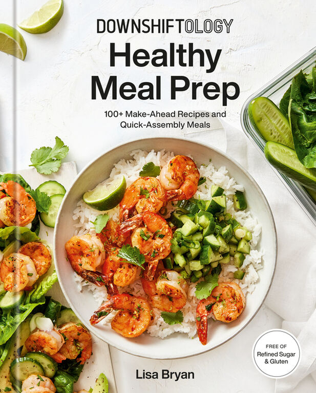 Downshiftology Healthy Meal Prep - &Eacute;dition anglaise
