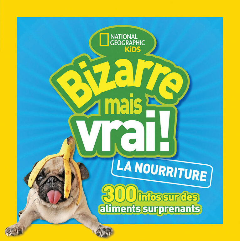 National Geographic Kids : Bizarre mais vrai! La nourriture - French Edition