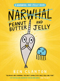 Peanut Butter and Jelly (A Narwhal and Jelly Book #3) - Édition anglaise