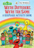 We're Different, We're the Same A Keepsake Activity Book (Sesame Street) - Édition anglaise