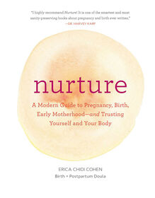 Nurture: A Modern Guide to Pregnancy, Birth, Early Motherhood - and Trusting Yourself and Your Body - English Edition