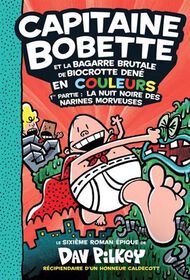 Capitaine Bobette et la bagarre brutale de Biocrotte Dené 1er partie: La nuit noire des narines morveuses - French Text