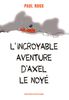 L'Incroyable Aventure D'Axel Le Noyé - French Text