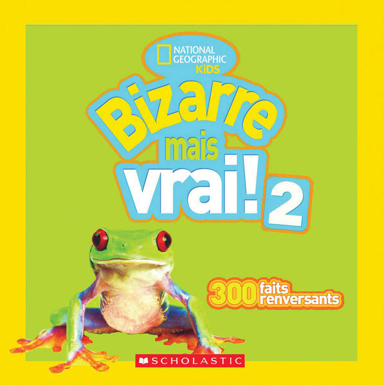 National Geographic Kids : Bizarre mais vrai! 2 - French Edition