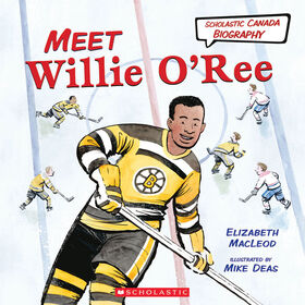 Scholastic Canada Biography: Meet Willie O'Ree - English Edition