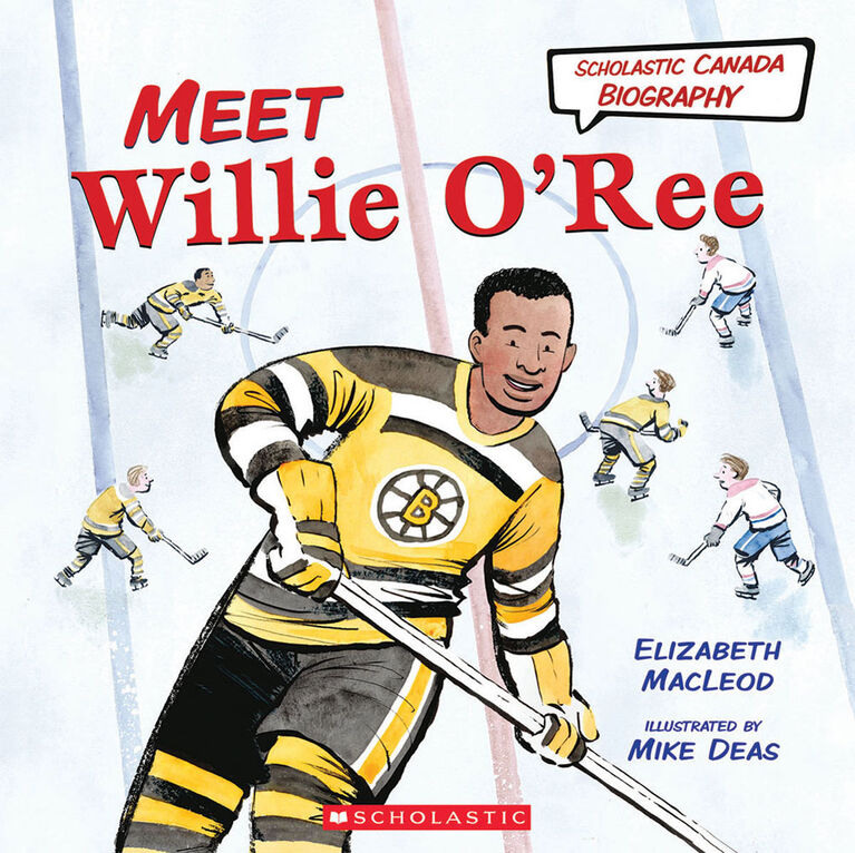 Scholastic Canada Biography: Meet Willie O'Ree - English Edition