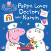 Scholastic - Peppa Pig - Peppa Loves Doctors and Nurses - Édition anglaise