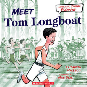 Scholastic Canada Biography: Meet Tom Longboat - English Edition