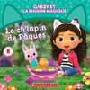 Gabby Et La Maison Magique: Le Ch'Lapin De Pâques - French Text