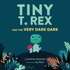 Tiny T. Rex and the Very Dark Dark - Édition anglaise