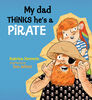 My Dad Thinks He's a Pirate - English Edition