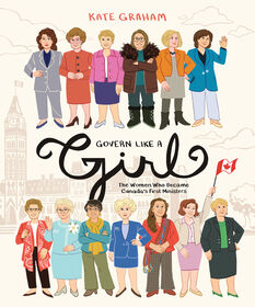 Govern Like a Girl: The Women Who Became Canada's First Ministers - English Edition