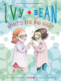 Ivy and Bean What's the Big Idea? (Book 7) - Édition anglaise