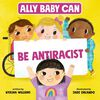 Ally Baby Can: Be Antiracist - English Edition