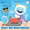 Why We Need Water (Waffles + Mochi) - English Edition