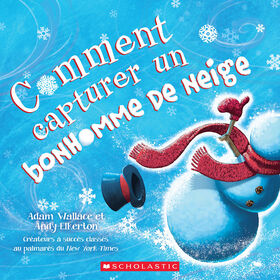 Comment capturer un bonhomme de neige - French Edition