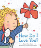 Scholastic - How Do I Love You - Édition anglaise