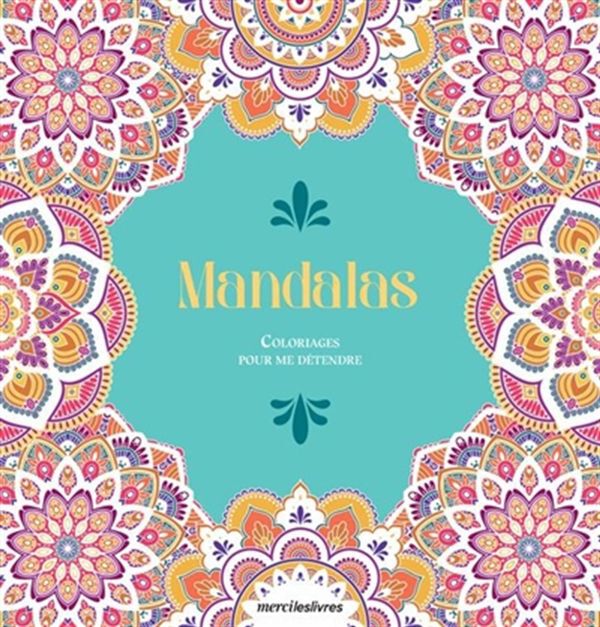 Mandalas  Coloriages pour me détendre - French Text