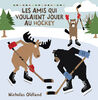 Les amis qui voulaient jouer au hockey - French Edition