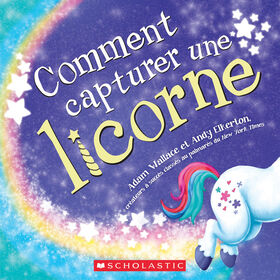 Comment capturer une licorne - French Edition