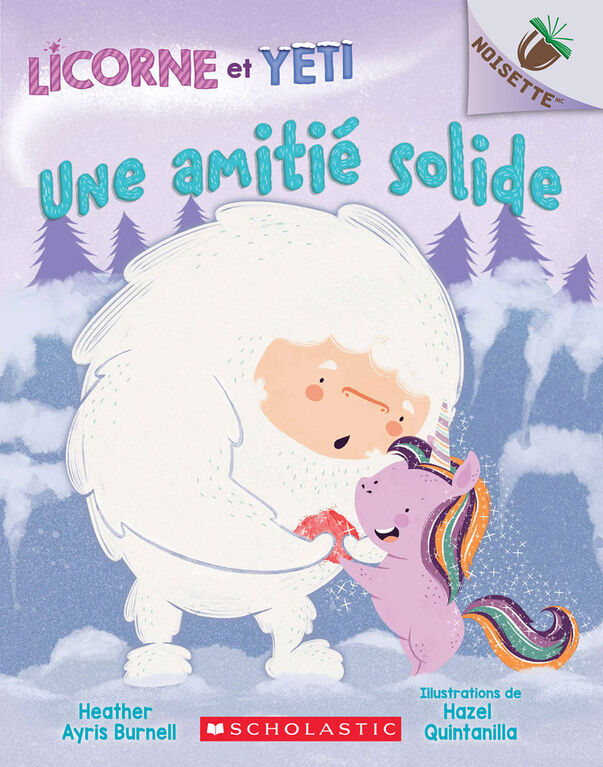 Noisette : Licorne et Yeti : N&deg; 3 - Une amiti&eacute; solide - French Edition