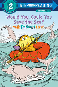 Would You, Could You Save the Sea? With Dr. Seuss's Lorax - Édition anglaise