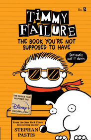 Timmy Failure: The Book You're Not Supposed to Have - &Eacute;dition anglaise