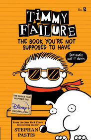 Timmy Failure: The Book You're Not Supposed to Have - Édition anglaise