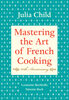 Mastering the Art of French Cooking, Volume I - English Edition