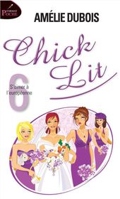 Chick Lit 06:  S'Aimer À L'Européenne