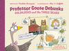 Professor Goose Debunks Goldilocks and the Three Bears - Édition anglaise