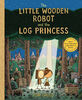 The Little Wooden Robot and the Log Princess - English Edition